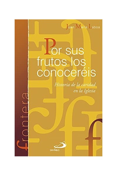 POR SUS FRUTOS LOS CONOCEREIS. HISTORIA DE LA CARIDAD EN LA IGLESIA